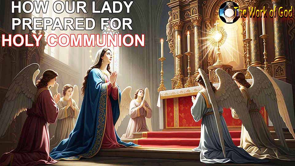 How the Blessed Virgin Mary prepared herself for receiving Holy Communion